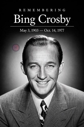 ASBingCrosbyrememberedonhis122thBirthdayMay32016Diedoct141977atage74.jpg